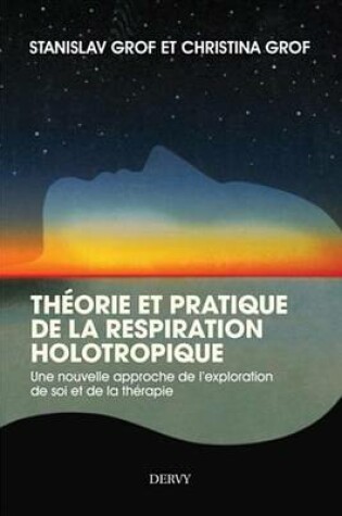 Cover of Theorie Et Pratique de la Respiration Holotropique