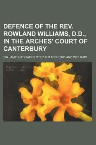 Cover of Defence of the REV. Rowland Williams, D.D., in the Arches' Court of Canterbury