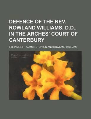 Book cover for Defence of the REV. Rowland Williams, D.D., in the Arches' Court of Canterbury