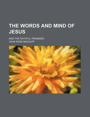 Book cover for The Words and Mind of Jesus; And the Faithful Promiser