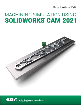 Book cover for Machining Simulation Using SOLIDWORKS CAM 2021