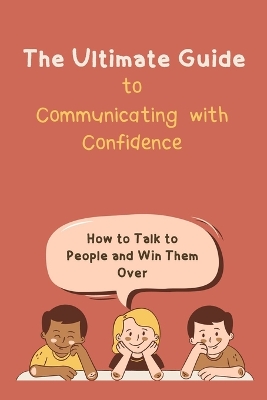 Book cover for The Ultimate Guide to Communicating with Confidence