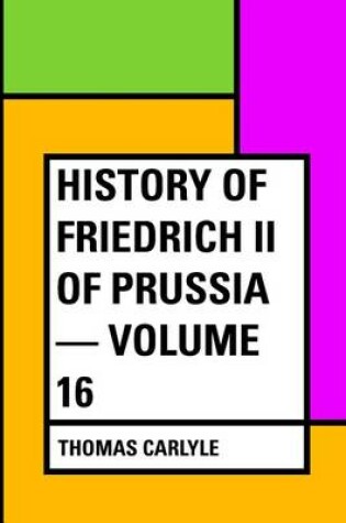 Cover of History of Friedrich II of Prussia - Volume 16