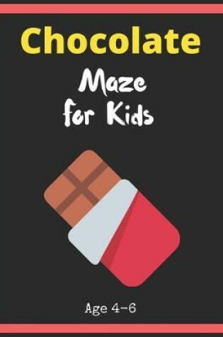 Cover of Chocolate Maze For Kids Age 4-6