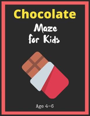 Book cover for Chocolate Maze For Kids Age 4-6