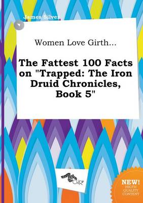 Book cover for Women Love Girth... the Fattest 100 Facts on Trapped