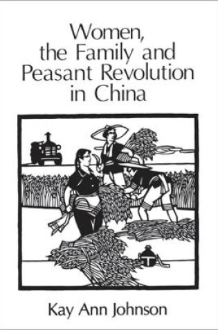 Cover of Women, the Family, and Peasant Revolution in China