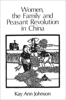 Book cover for Women, the Family, and Peasant Revolution in China