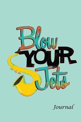 Book cover for Blow Your Jets Journal