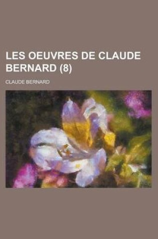 Cover of Les Oeuvres de Claude Bernard (8)