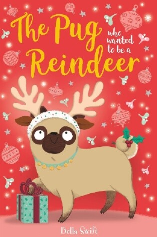 Cover of The Pug who wanted to be a Reindeer