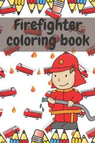 Cover of Firefighter Coloring Cook for Kids