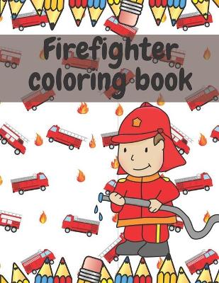 Book cover for Firefighter Coloring Cook for Kids