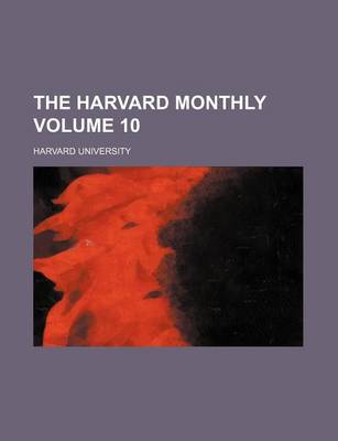 Book cover for The Harvard Monthly Volume 10