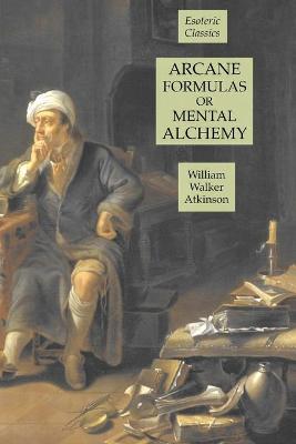 Book cover for Arcane Formulas or Mental Alchemy