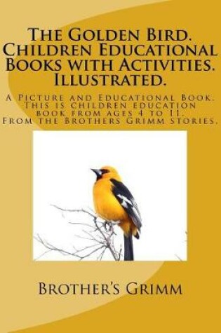 Cover of The Golden Bird. Children Educational Books with Activities. Illustrated.