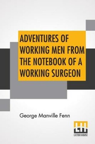 Cover of Adventures Of Working Men From The Notebook Of A Working Surgeon