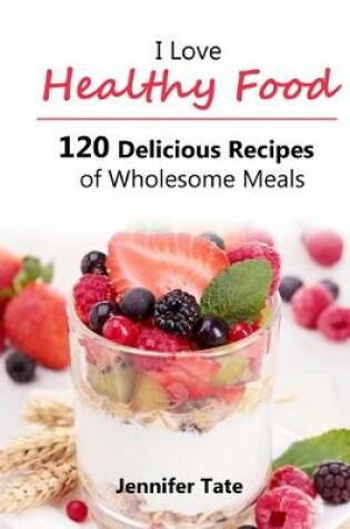 Cover of I Love Healthy Food