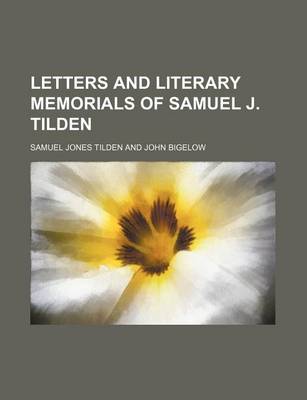 Book cover for Letters and Literary Memorials of Samuel J. Tilden (Volume 1)