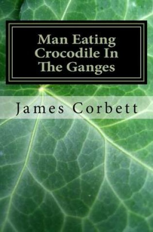 Cover of Man Eating Crocodile In The Ganges