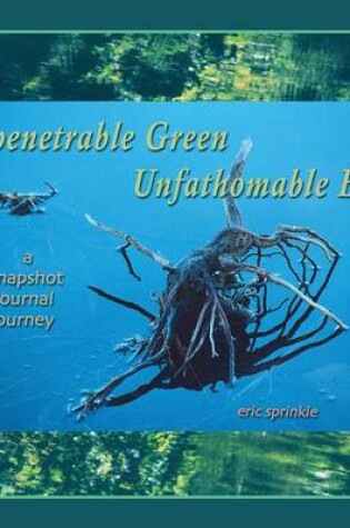 Cover of Impenetrable Green Unfathomable Blue