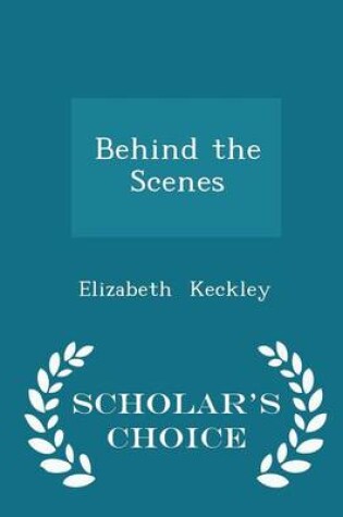 Cover of Behind the Scenes - Scholar's Choice Edition