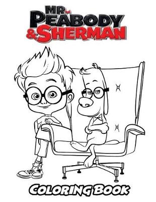 Book cover for Mr. Peabody & Sherman Coloring Book