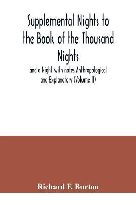 Book cover for Supplemental Nights to the Book of the Thousand Nights and a Night with notes Anthropological and Explanatory (Volume II)