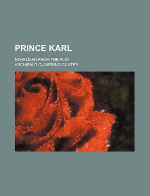 Book cover for Prince Karl; Novelized from the Play