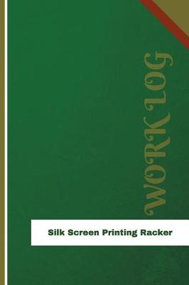 Book cover for Silk Screen Printing Racker Work Log