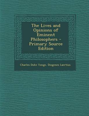 Book cover for The Lives and Opinions of Eminent Philosophers - Primary Source Edition