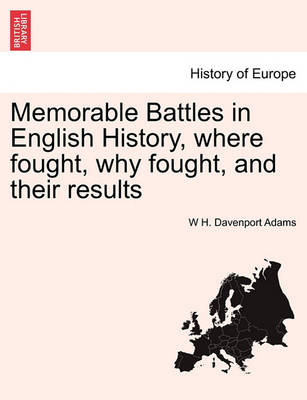 Book cover for Memorable Battles in English History, Where Fought, Why Fought, and Their Results