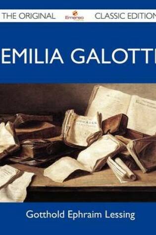 Cover of Emilia Galotti - The Original Classic Edition