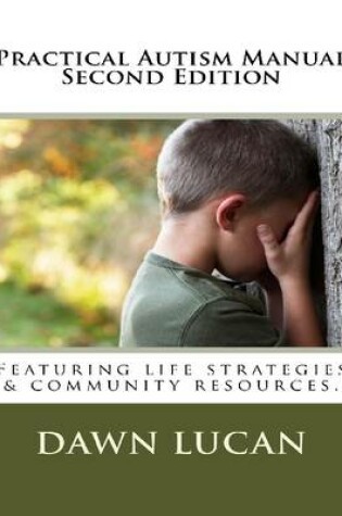 Cover of Practical Autism Manual Second Edition: Featuring Life Strategies and Community Resources