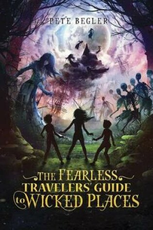 Cover of Fearless Travelers' Guide to Wicked Places