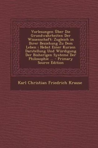 Cover of Vorlesungen Uber Die Grundwahrheiten Der Wissenschaft