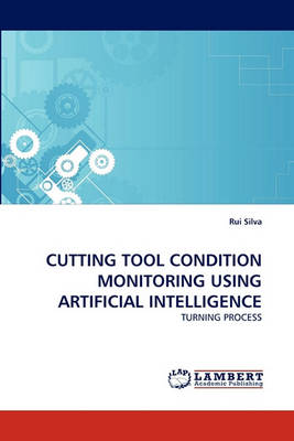 Book cover for Cutting Tool Condition Monitoring Using Artificial Intelligence