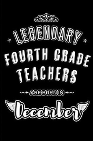 Cover of Legendary Fourth Grade Teachers are born in December