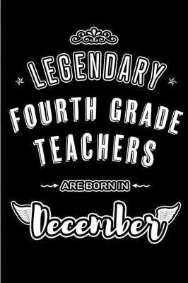 Book cover for Legendary Fourth Grade Teachers are born in December