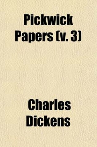 Cover of Pickwick Papers (Volume 3)