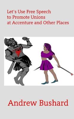 Book cover for Let's Use Free Speech to Promote Unions at Accenture and Other Places