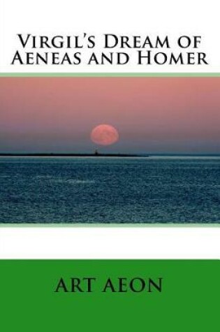 Cover of Virgil's Dream of Aeneas and Homer