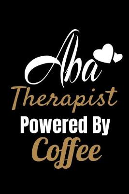 Book cover for ABA Therapist Powered By Coffee