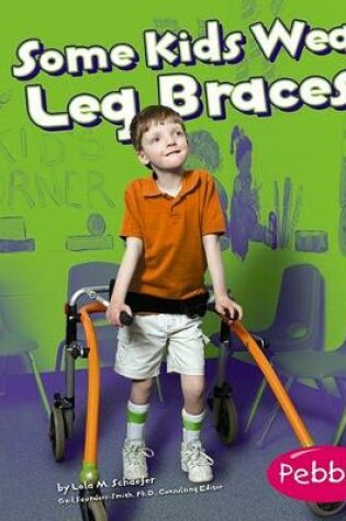 Cover of Some Kids Wear Leg Braces