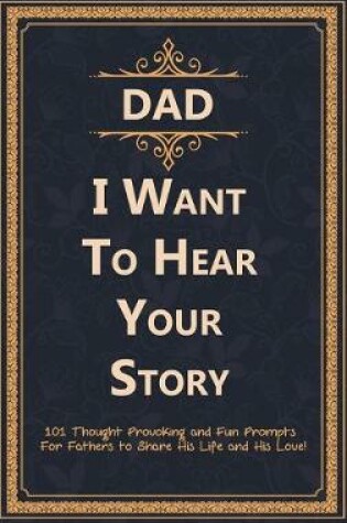 Cover of Dad, I Want to Hear Your Story