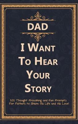 Book cover for Dad, I Want to Hear Your Story