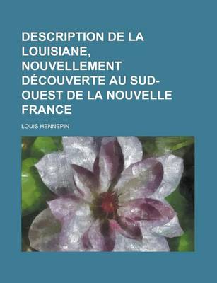 Book cover for Description de La Louisiane, Nouvellement Decouverte Au Sud-Ouest de La Nouvelle France