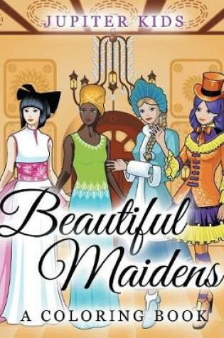 Cover of Beautiful Maidens (A Coloring Book)