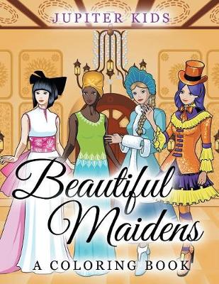 Book cover for Beautiful Maidens (A Coloring Book)