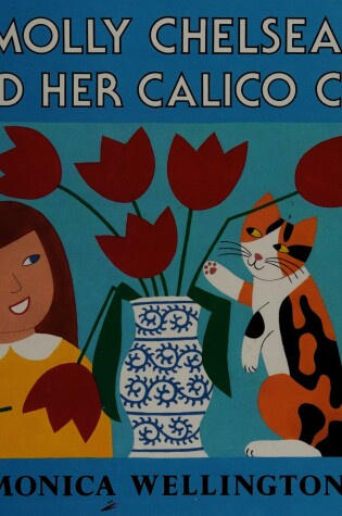 Cover of Wellington Monica : Molly Chelsea & Her Calico Cat (Hbk)